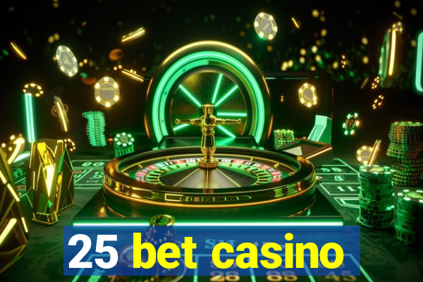 25 bet casino